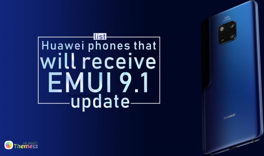 Huawei Phones List That Will Receive Emui 9 1 Update Emui Themes Harmonyos Themes